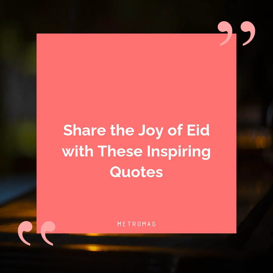 Share the Joy of Eid with These Inspiring Quotes