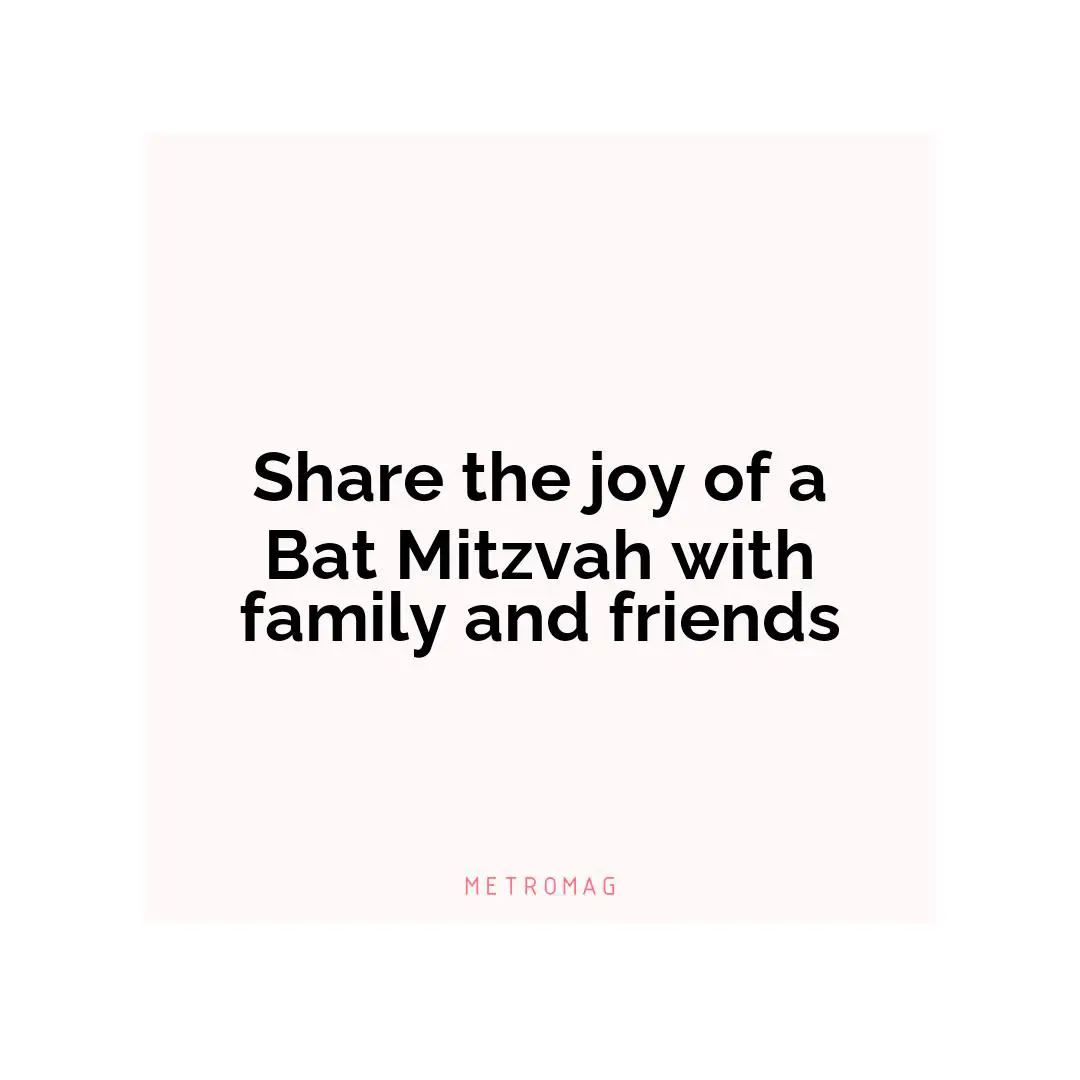 Share the joy of a Bat Mitzvah with family and friends