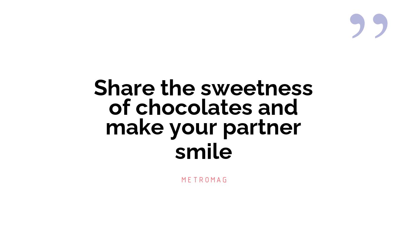 Share the sweetness of chocolates and make your partner smile