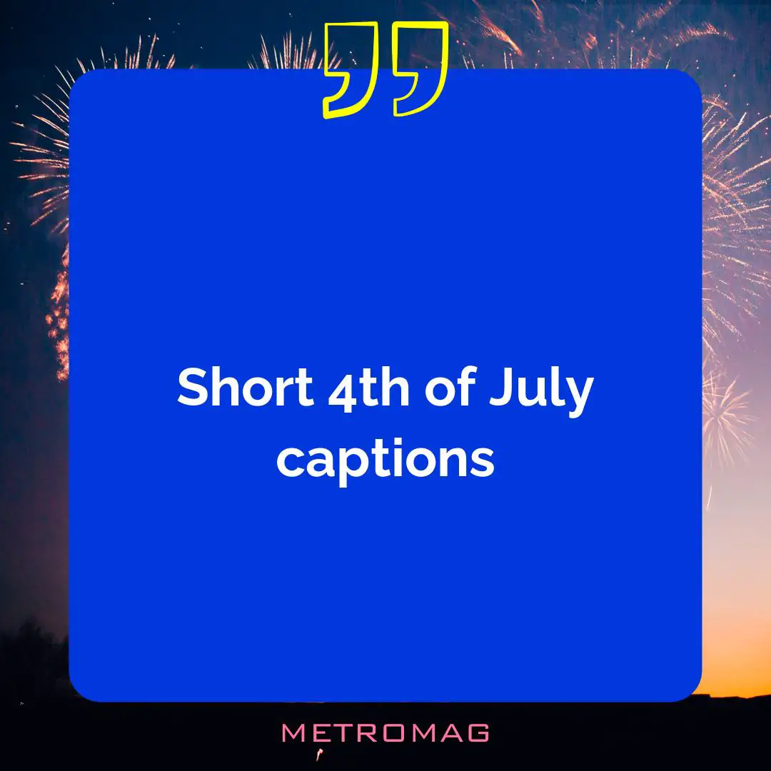 Short 4th of July captions