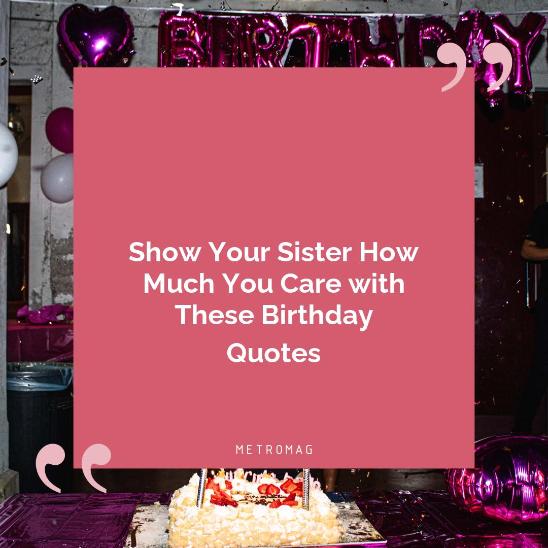 Show Your Sister How Much You Care with These Birthday Quotes
