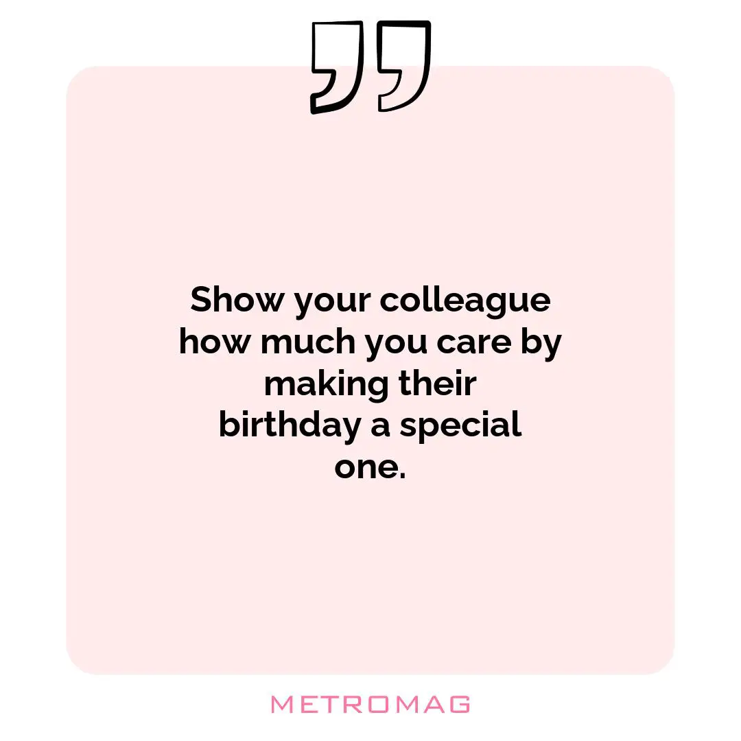 Show your colleague how much you care by making their birthday a special one.