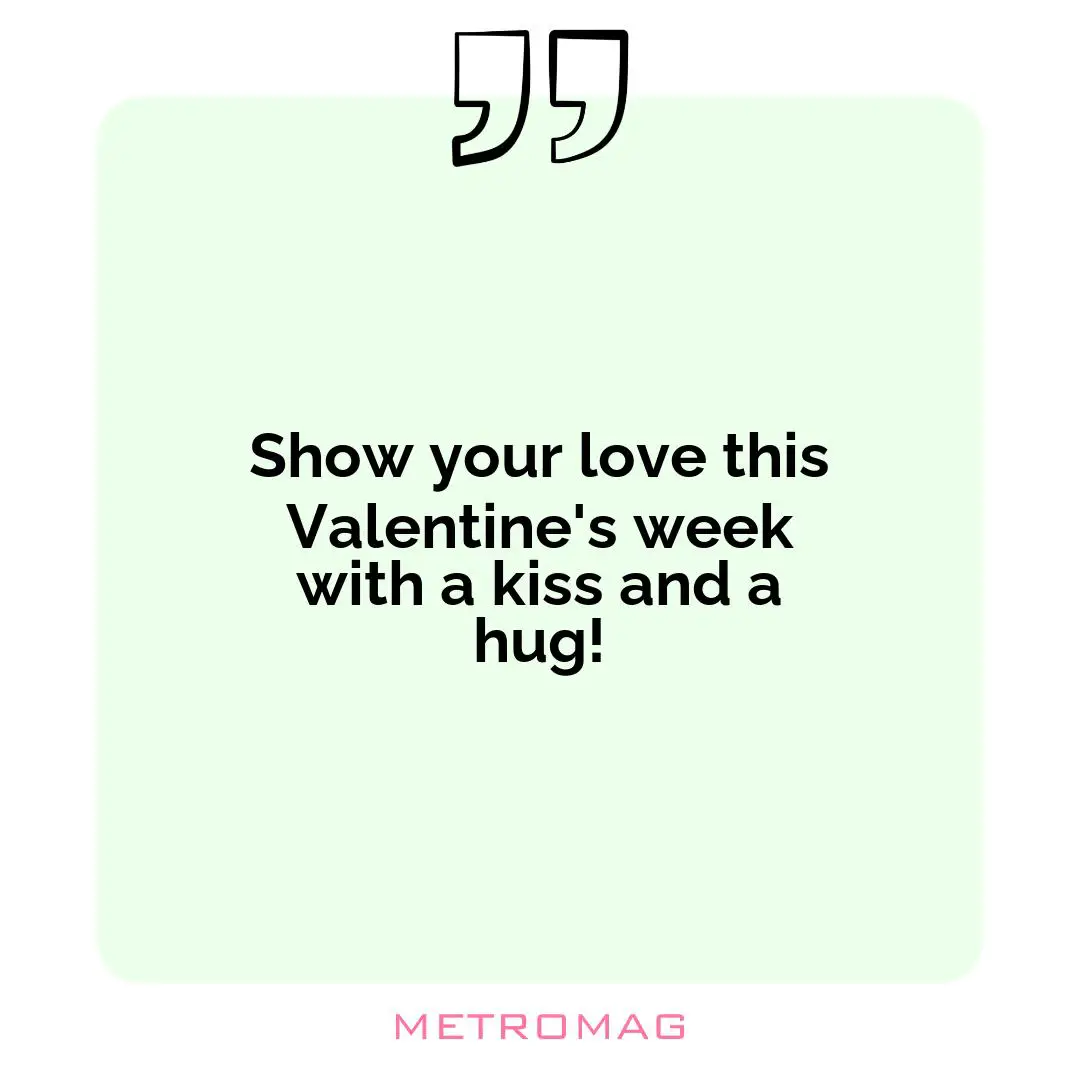 Show your love this Valentine's week with a kiss and a hug!