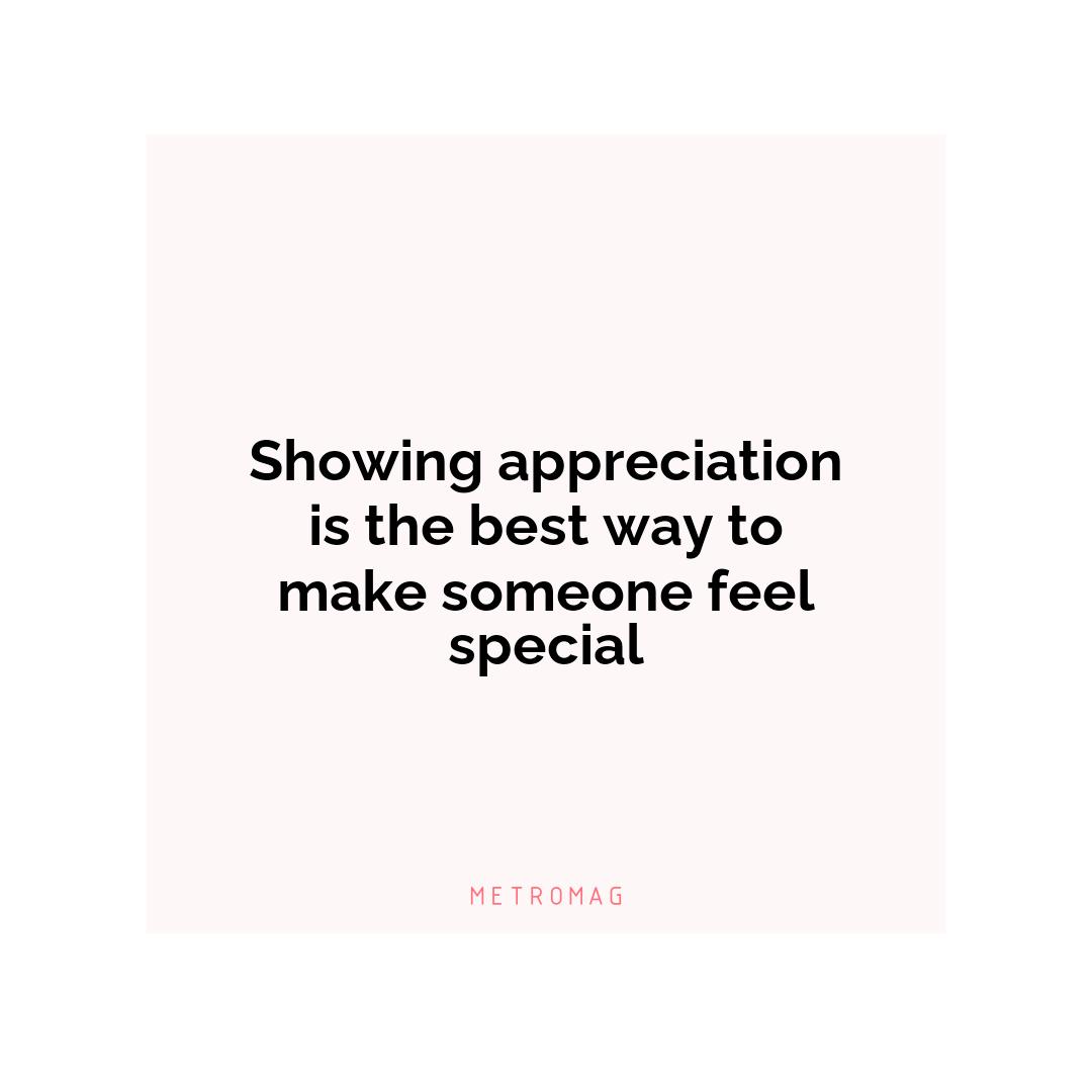 Showing appreciation is the best way to make someone feel special