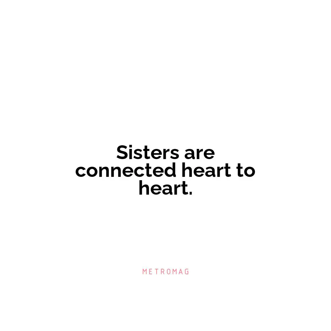 Sisters are connected heart to heart.