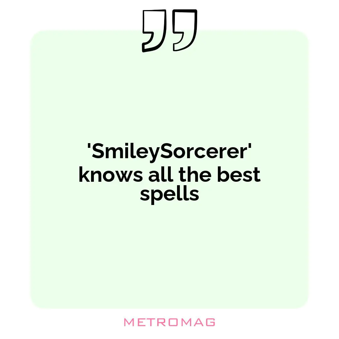 'SmileySorcerer' knows all the best spells