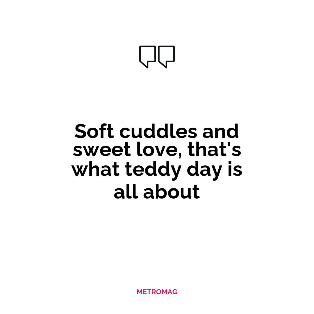 Soft cuddles and sweet love, that's what teddy day is all about