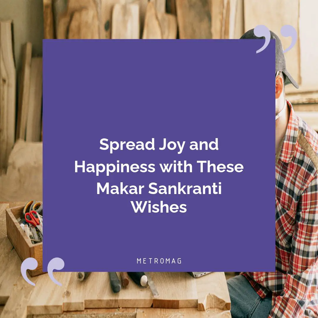 Spread Joy and Happiness with These Makar Sankranti Wishes