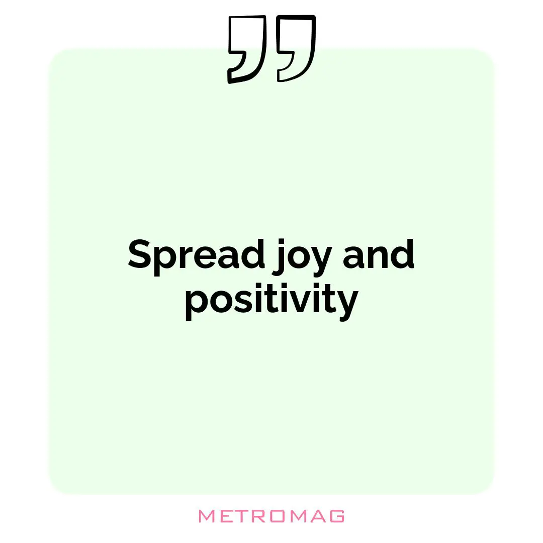 Spread joy and positivity