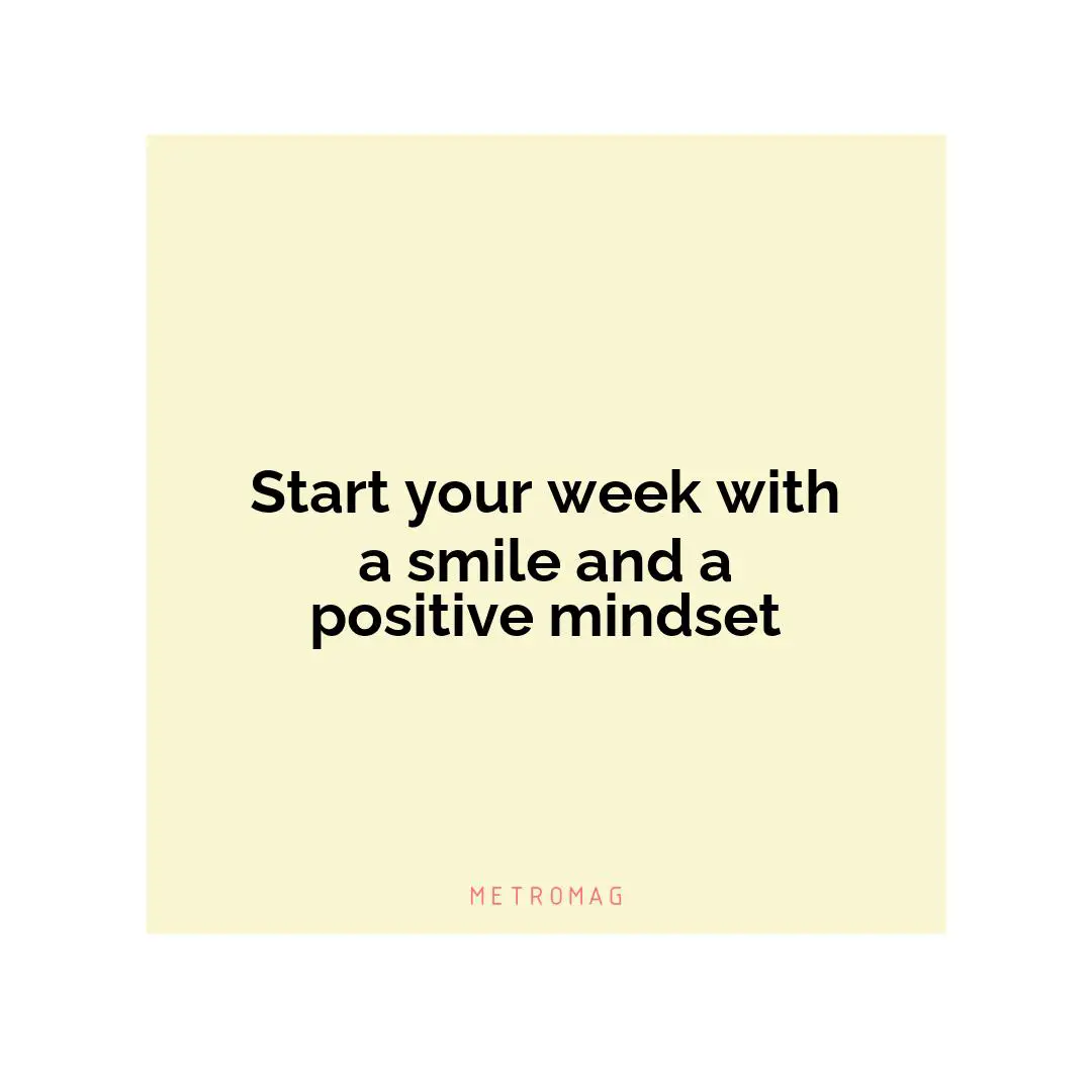 Start your week with a smile and a positive mindset