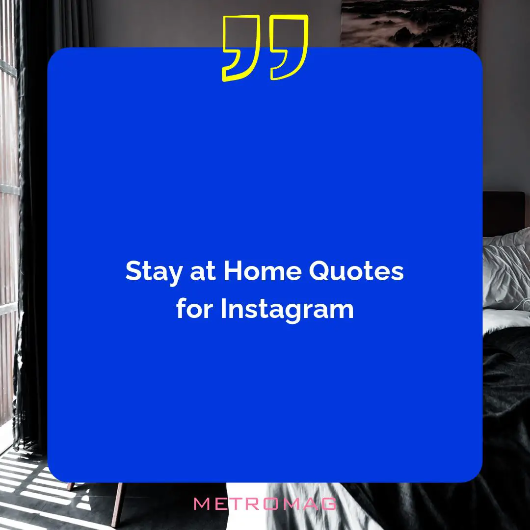 Stay at Home Quotes for Instagram