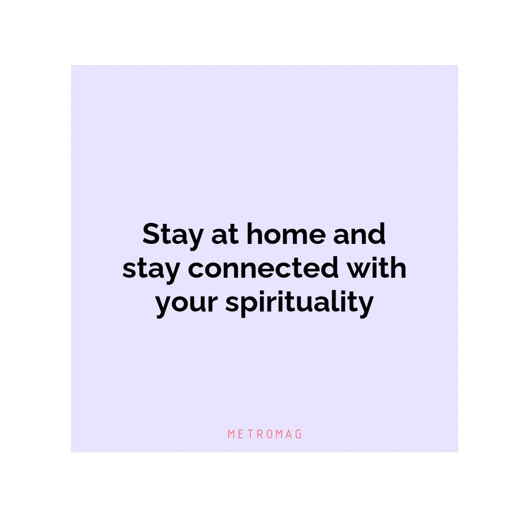 Stay at home and stay connected with your spirituality