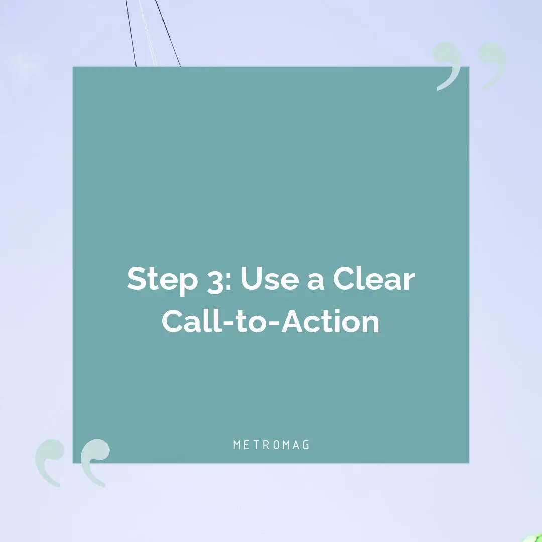 Step 3: Use a Clear Call-to-Action