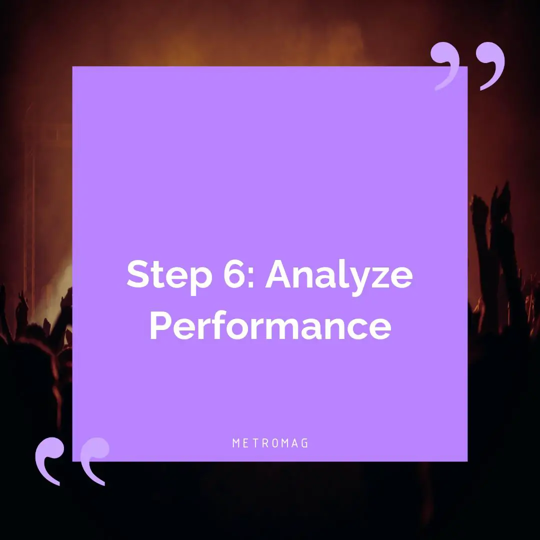 Step 6: Analyze Performance