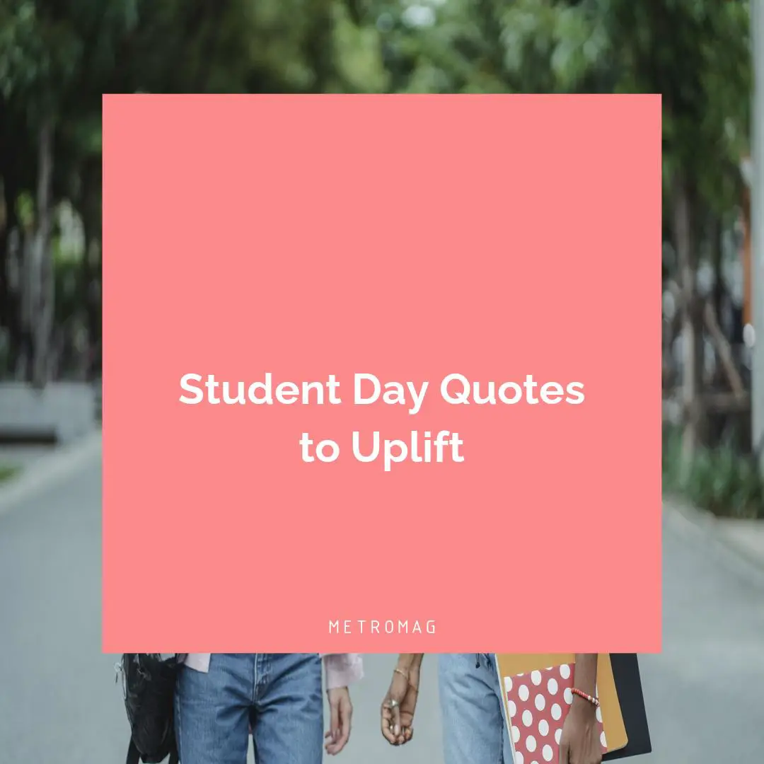 Student Day Quotes to Uplift