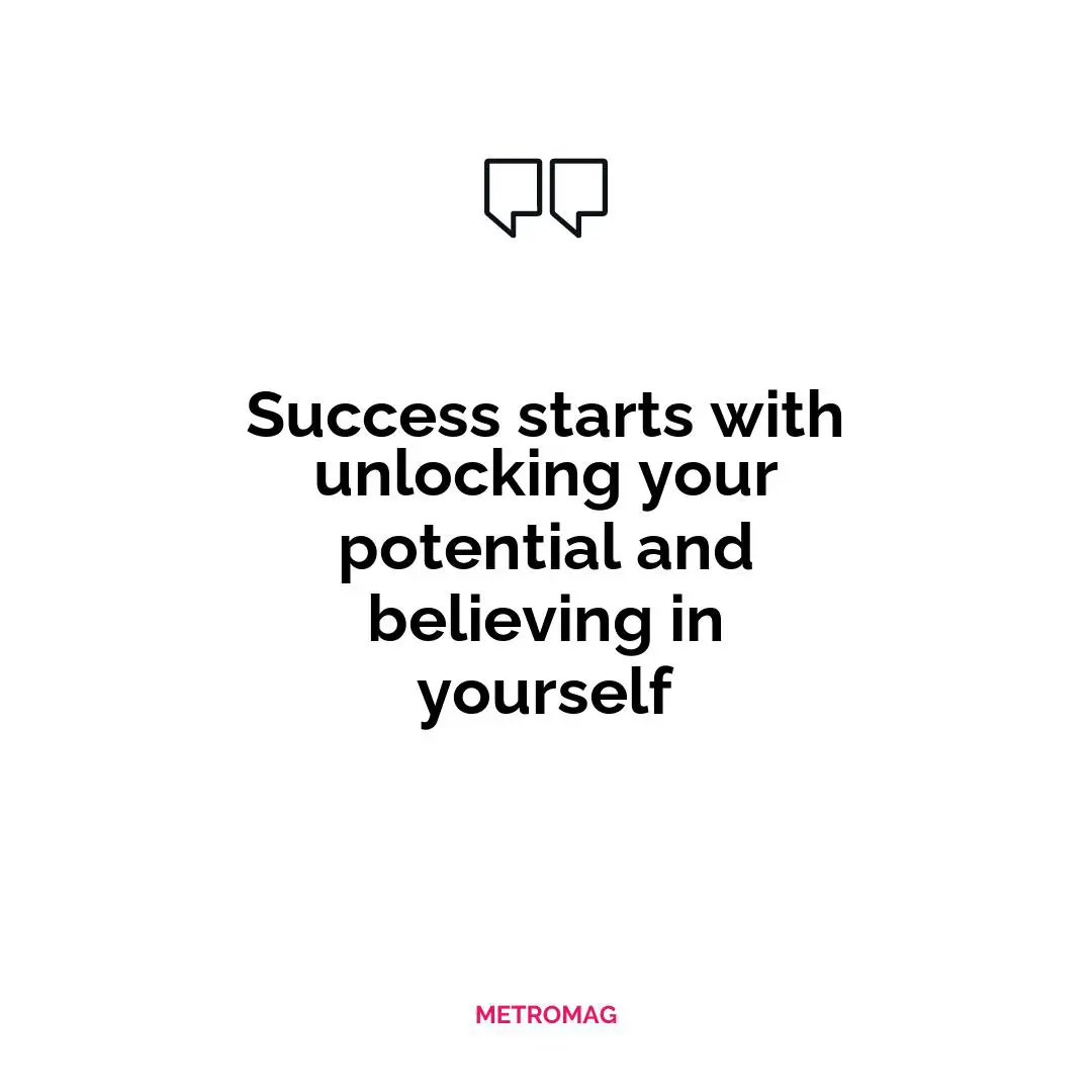 Success starts with unlocking your potential and believing in yourself