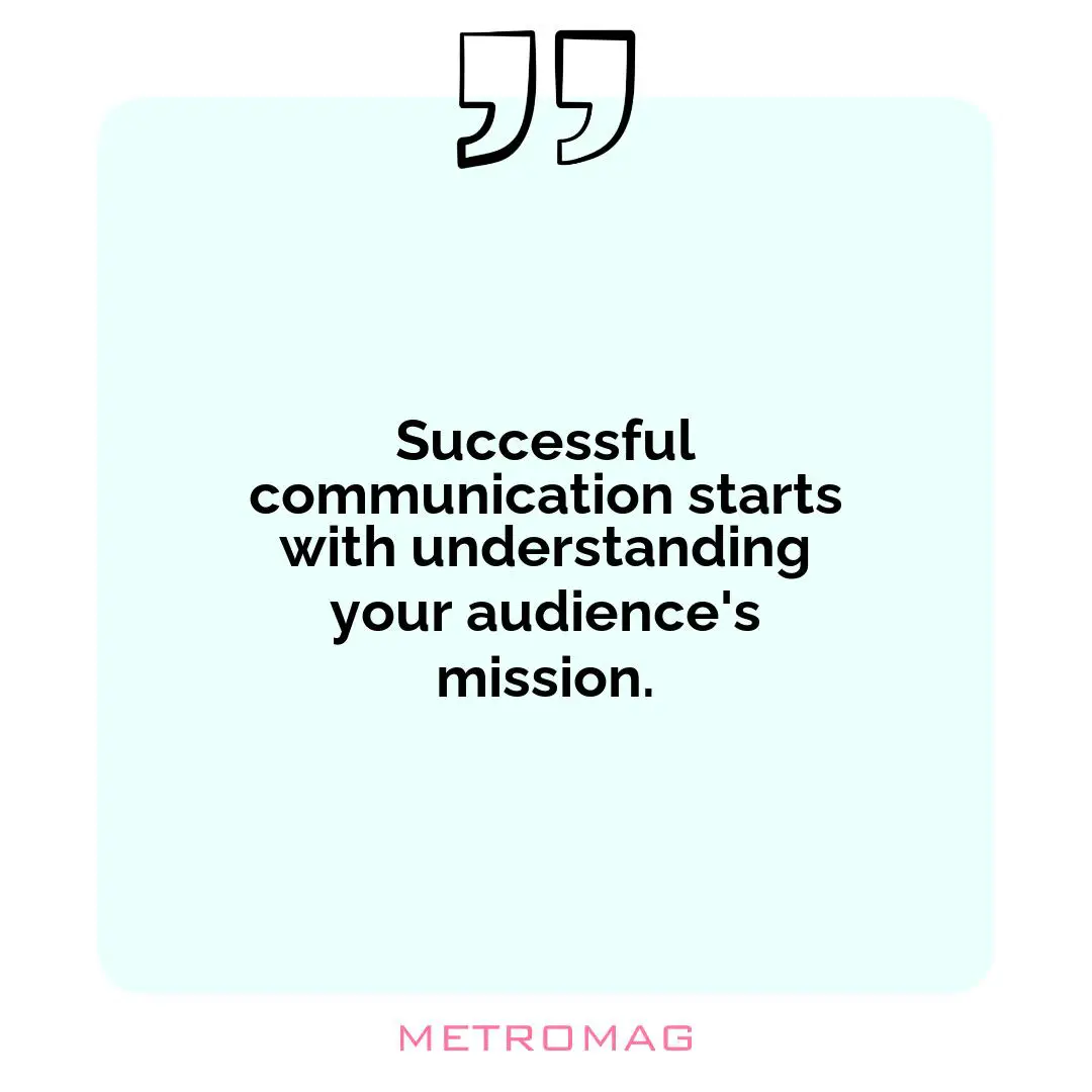 Successful communication starts with understanding your audience's mission.