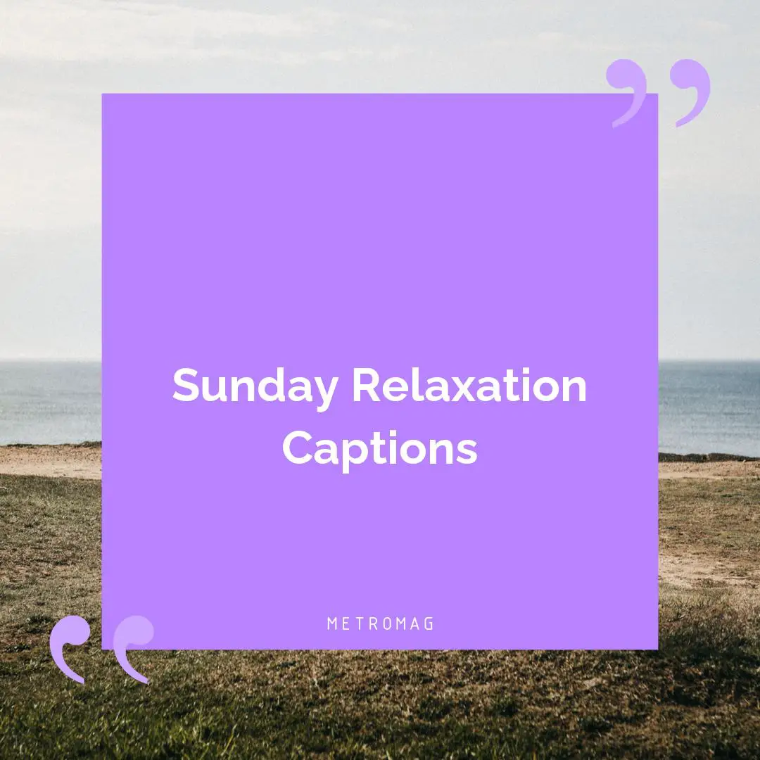 Sunday Relaxation Captions
