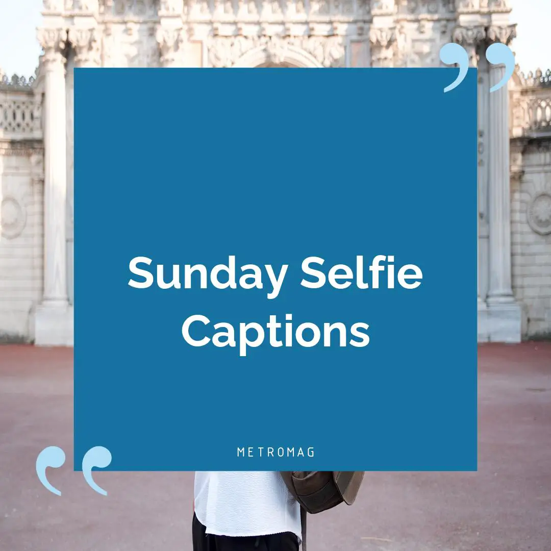 Sunday Selfie Captions