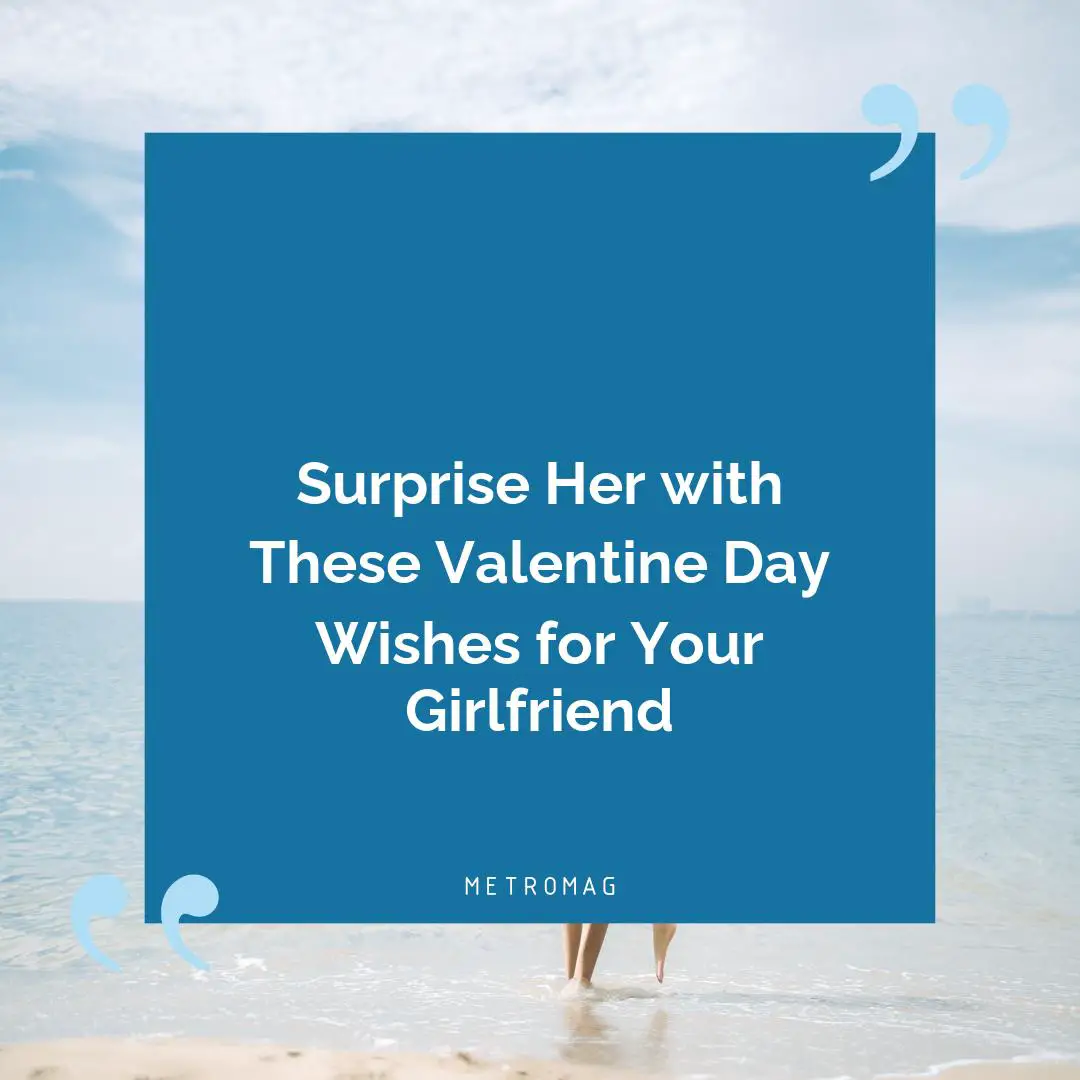 Surprise Her with These Valentine Day Wishes for Your Girlfriend