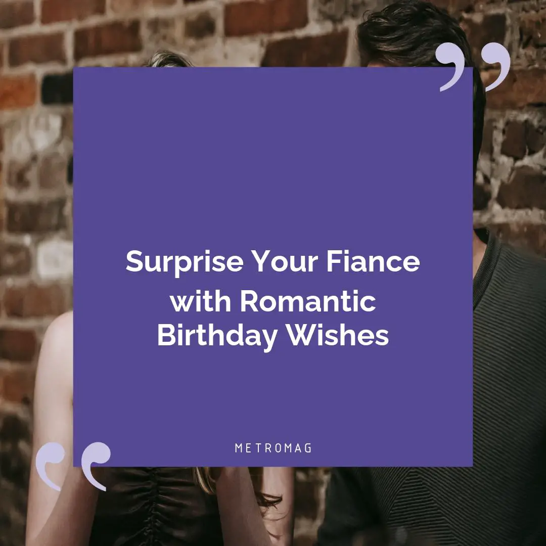 Surprise Your Fiance with Romantic Birthday Wishes