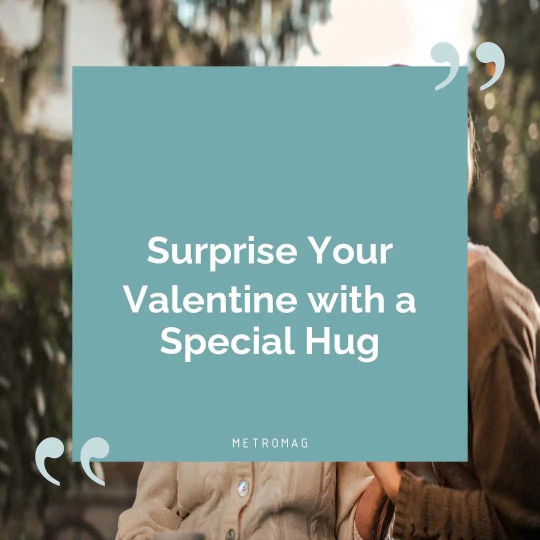 Surprise Your Valentine with a Special Hug