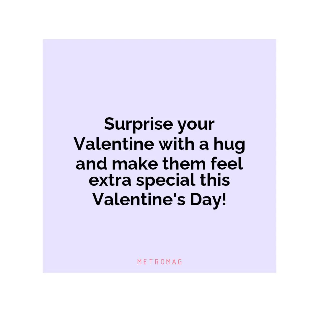 Surprise your Valentine with a hug and make them feel extra special this Valentine's Day!