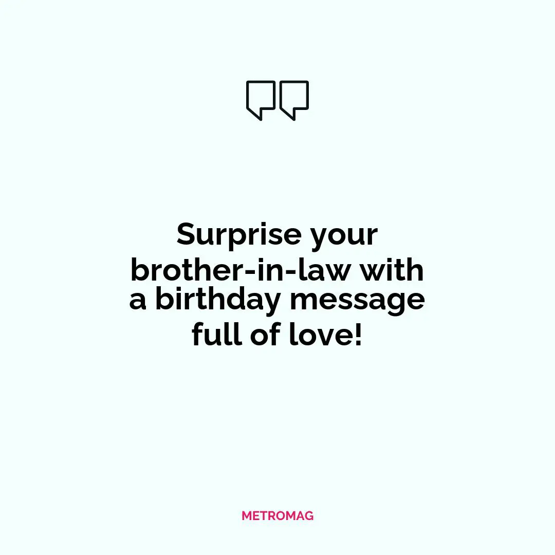 Surprise your brother-in-law with a birthday message full of love!