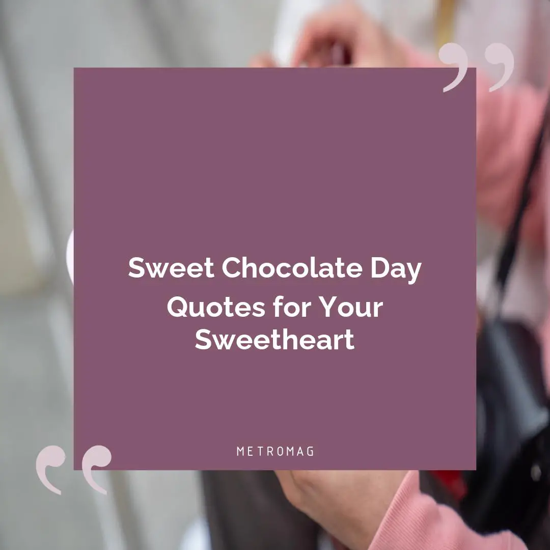 Sweet Chocolate Day Quotes for Your Sweetheart