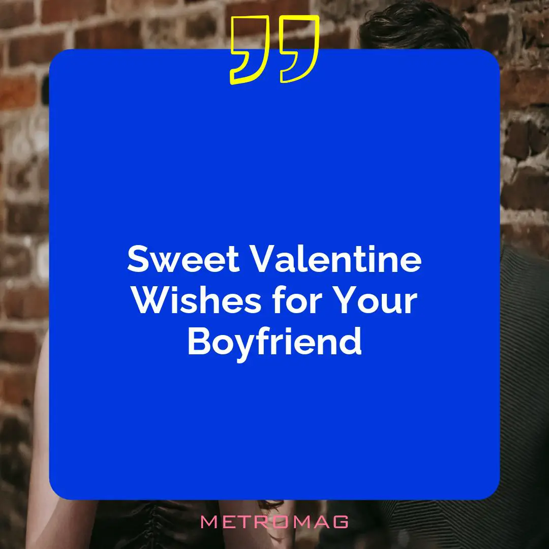 Sweet Valentine Wishes for Your Boyfriend