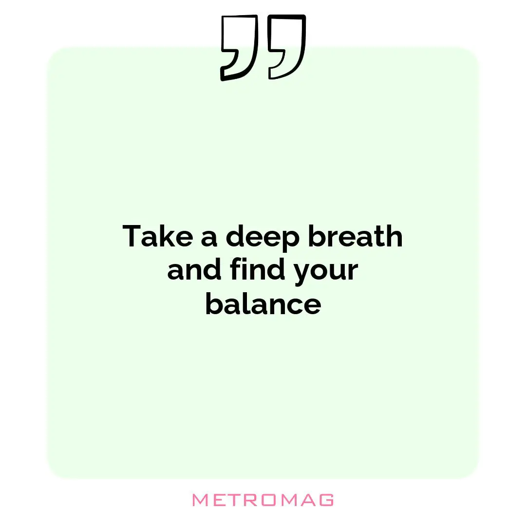 Take a deep breath and find your balance