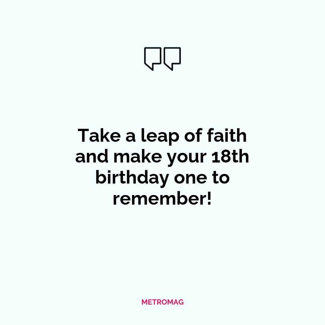 Take a leap of faith and make your 18th birthday one to remember!