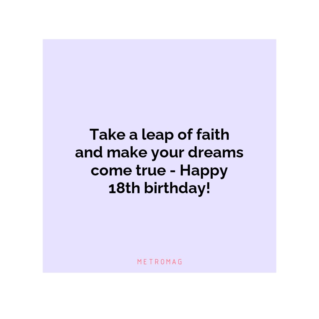 Take a leap of faith and make your dreams come true - Happy 18th birthday!