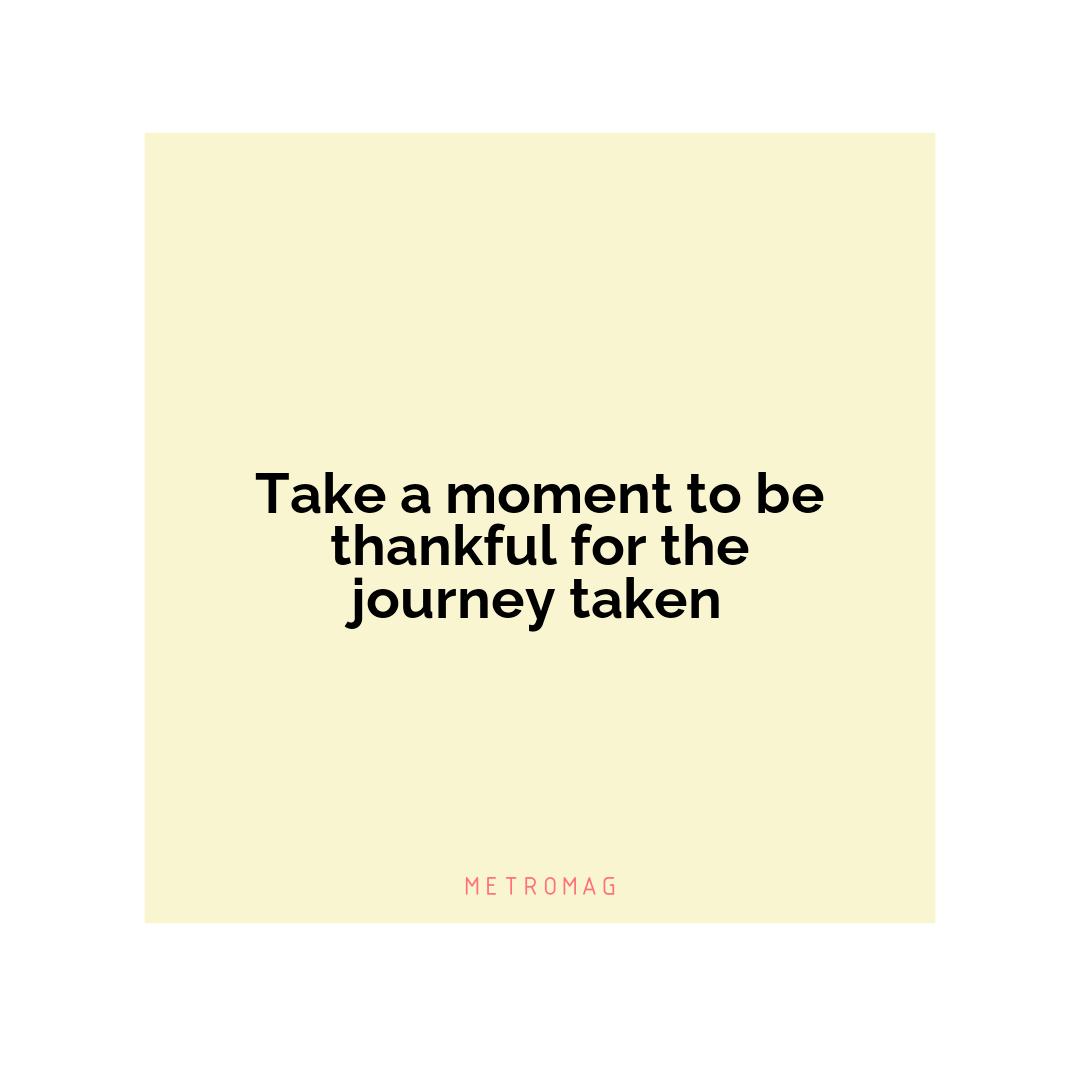 Take a moment to be thankful for the journey taken