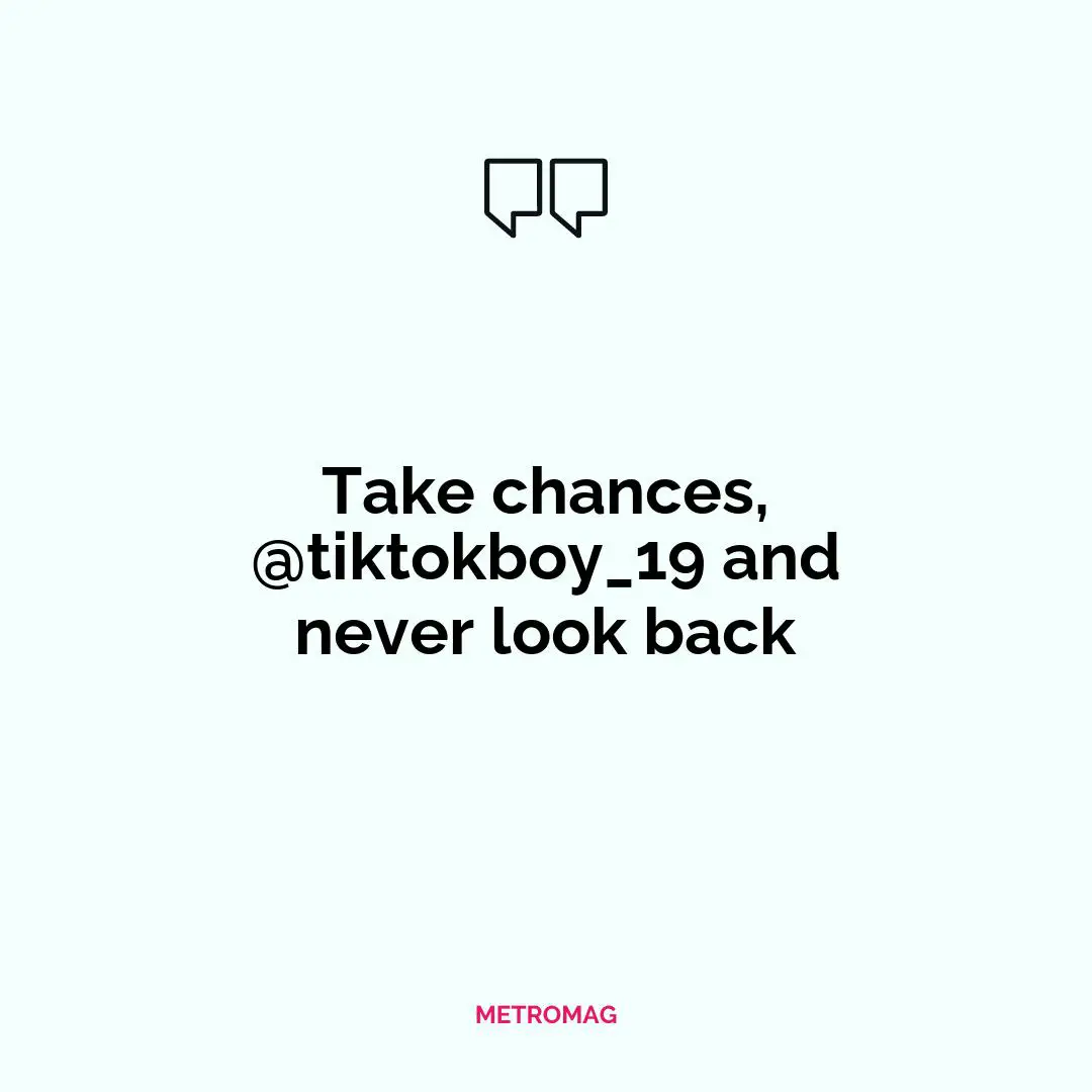 Take chances, @tiktokboy_19 and never look back