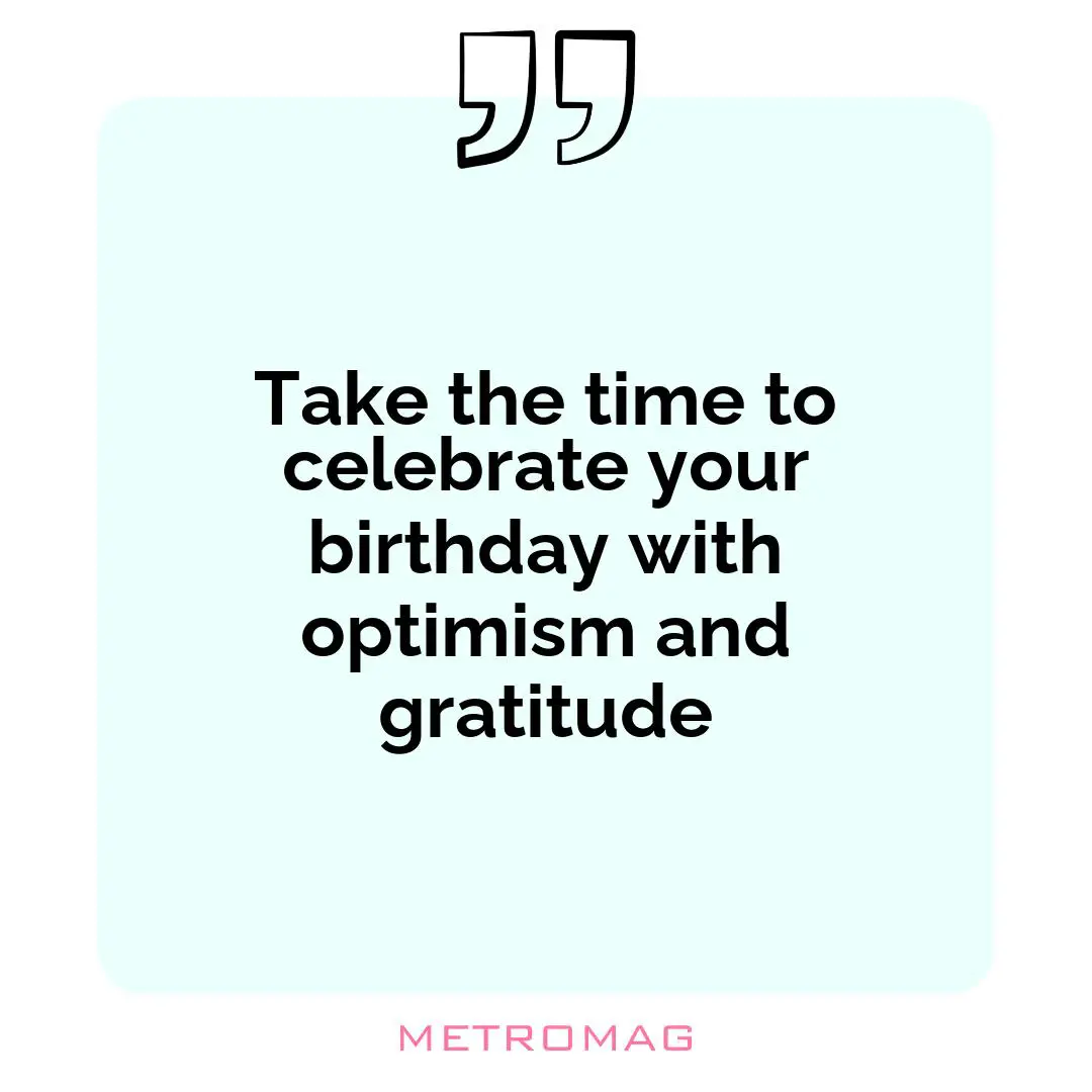 Take the time to celebrate your birthday with optimism and gratitude