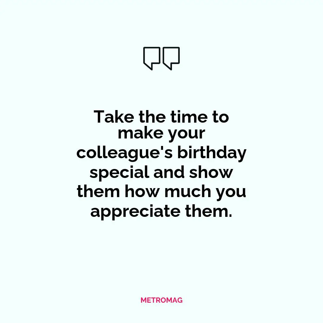 Take the time to make your colleague's birthday special and show them how much you appreciate them.