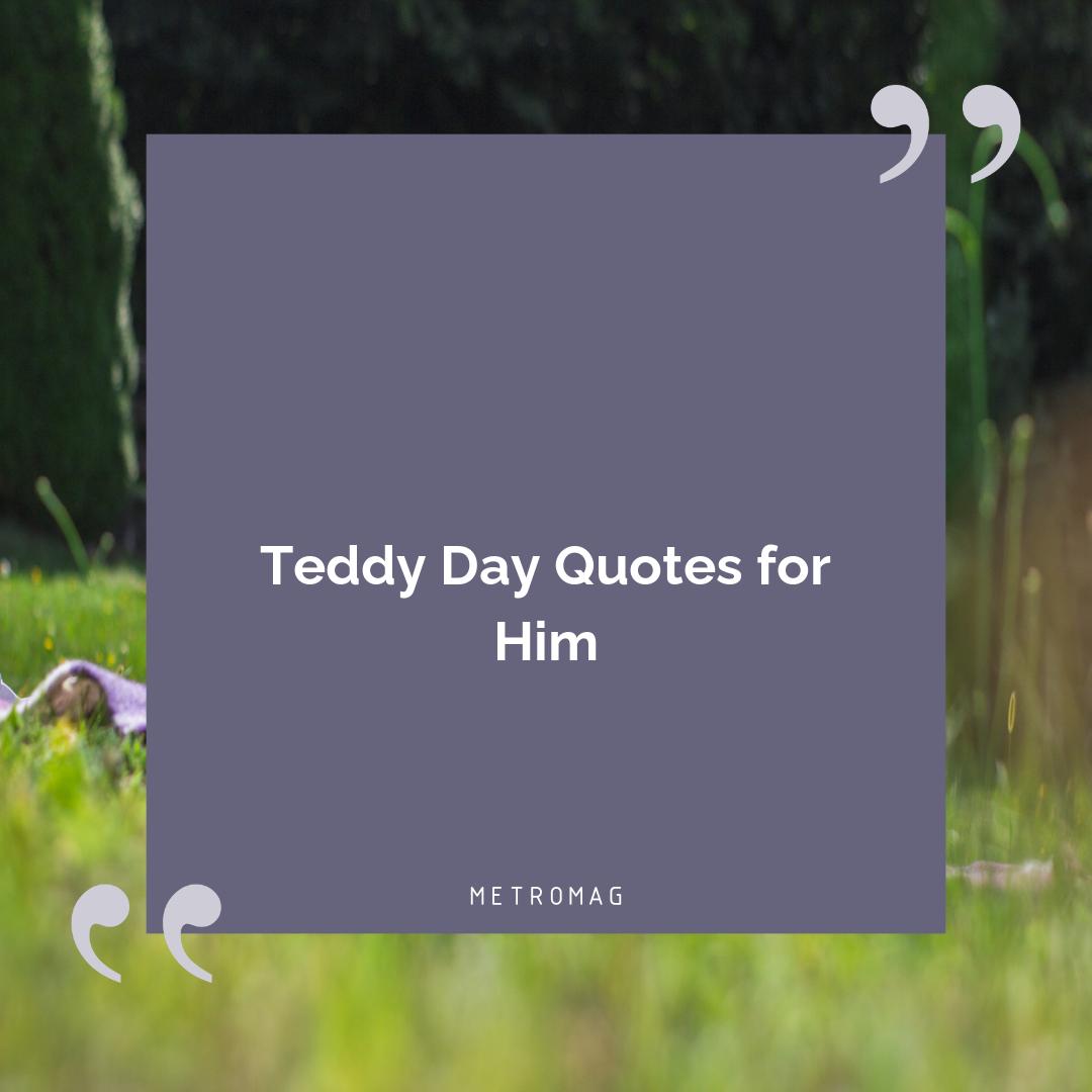 Teddy Day Quotes for Him