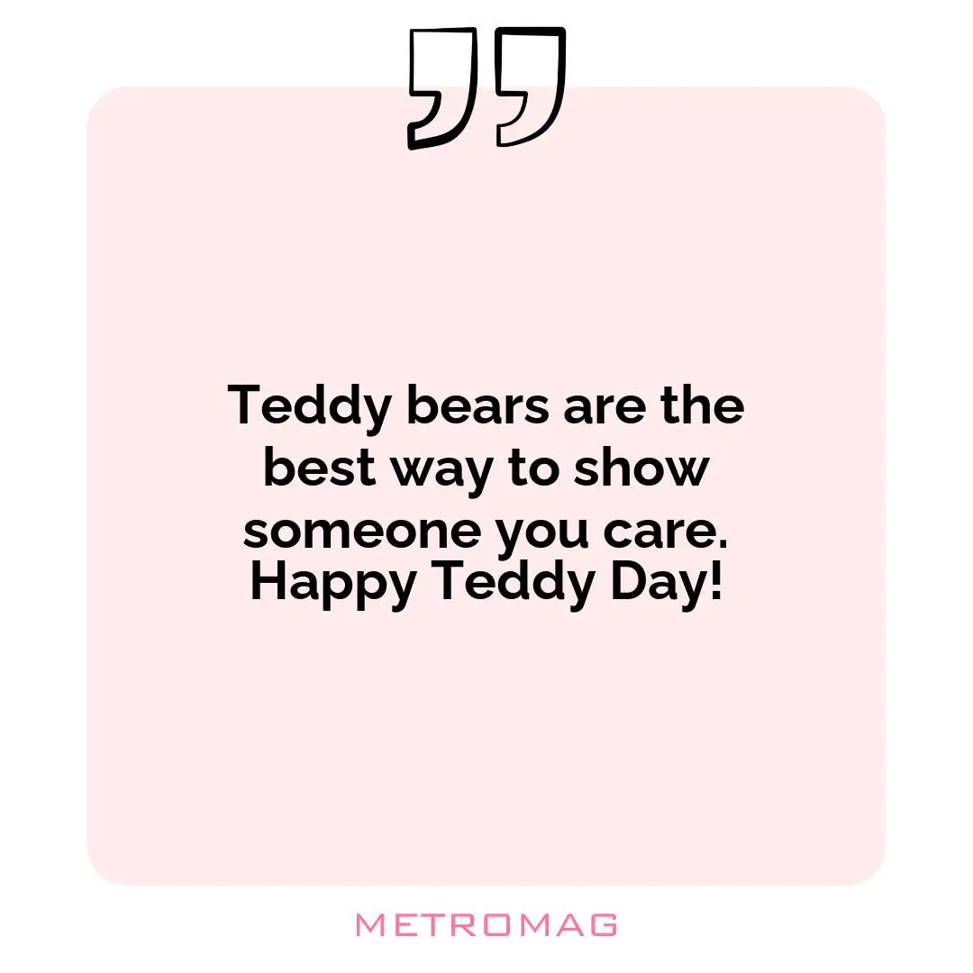 Teddy bears are the best way to show someone you care. Happy Teddy Day!