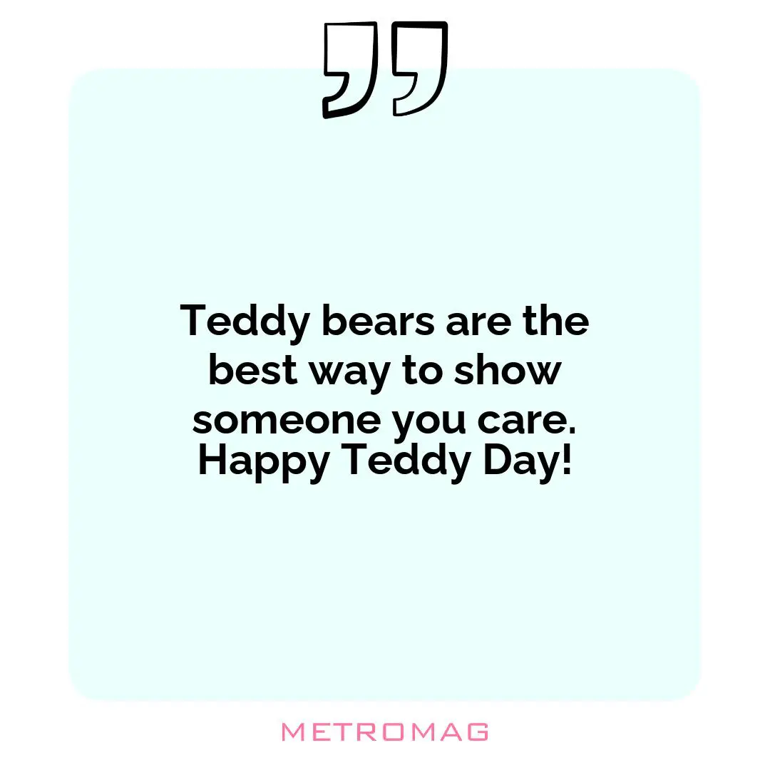 Teddy bears are the best way to show someone you care. Happy Teddy Day!