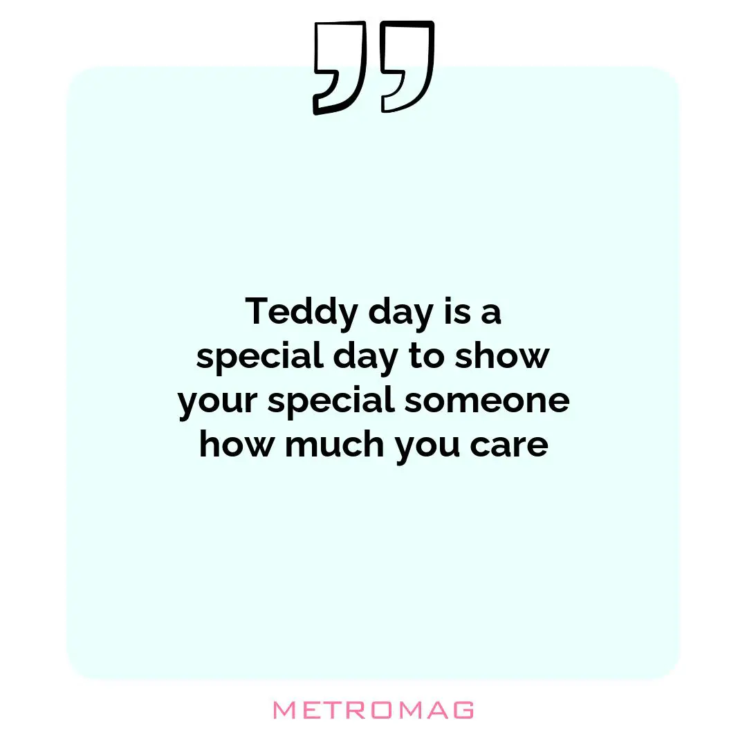 Teddy day is a special day to show your special someone how much you care