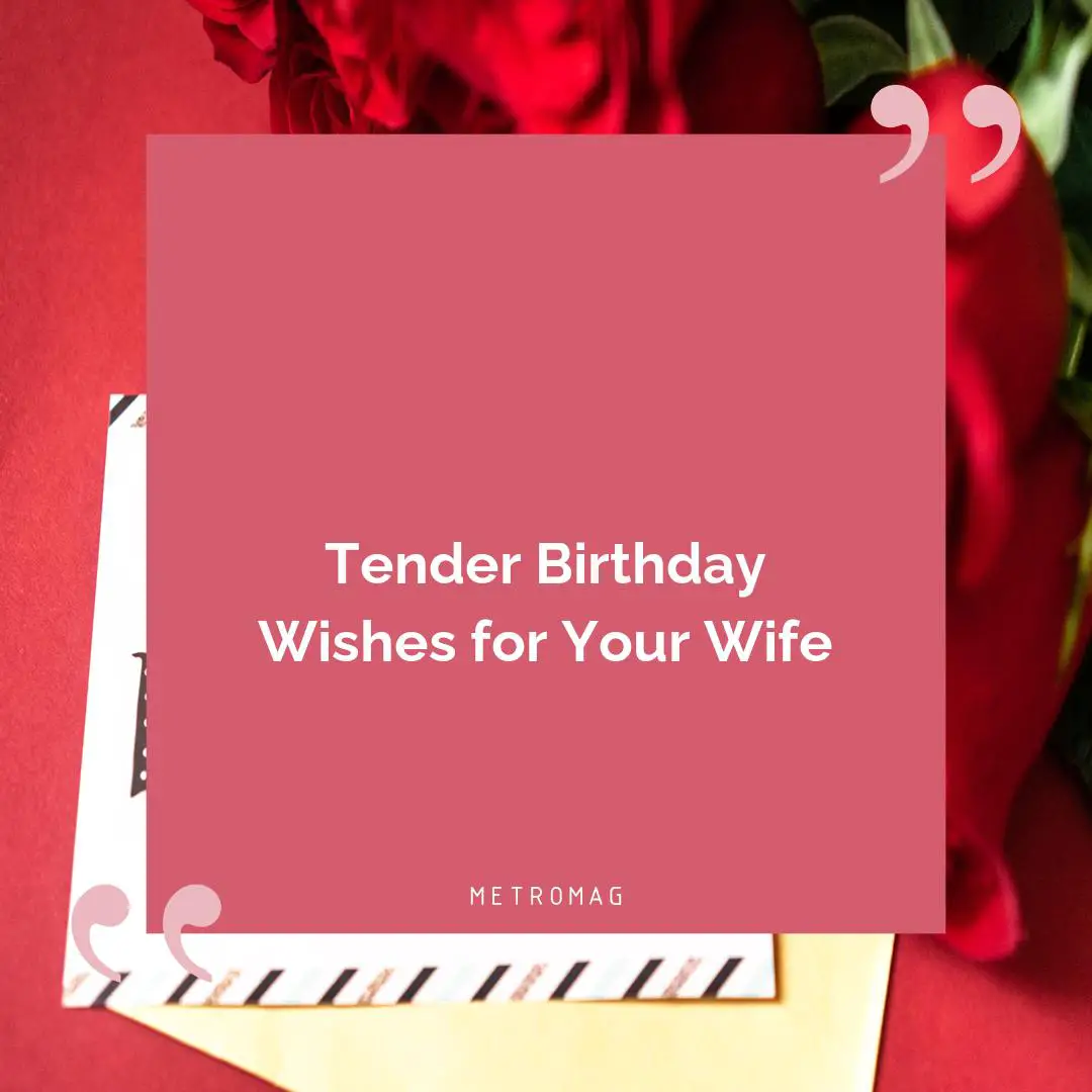 Tender Birthday Wishes for Your Wife
