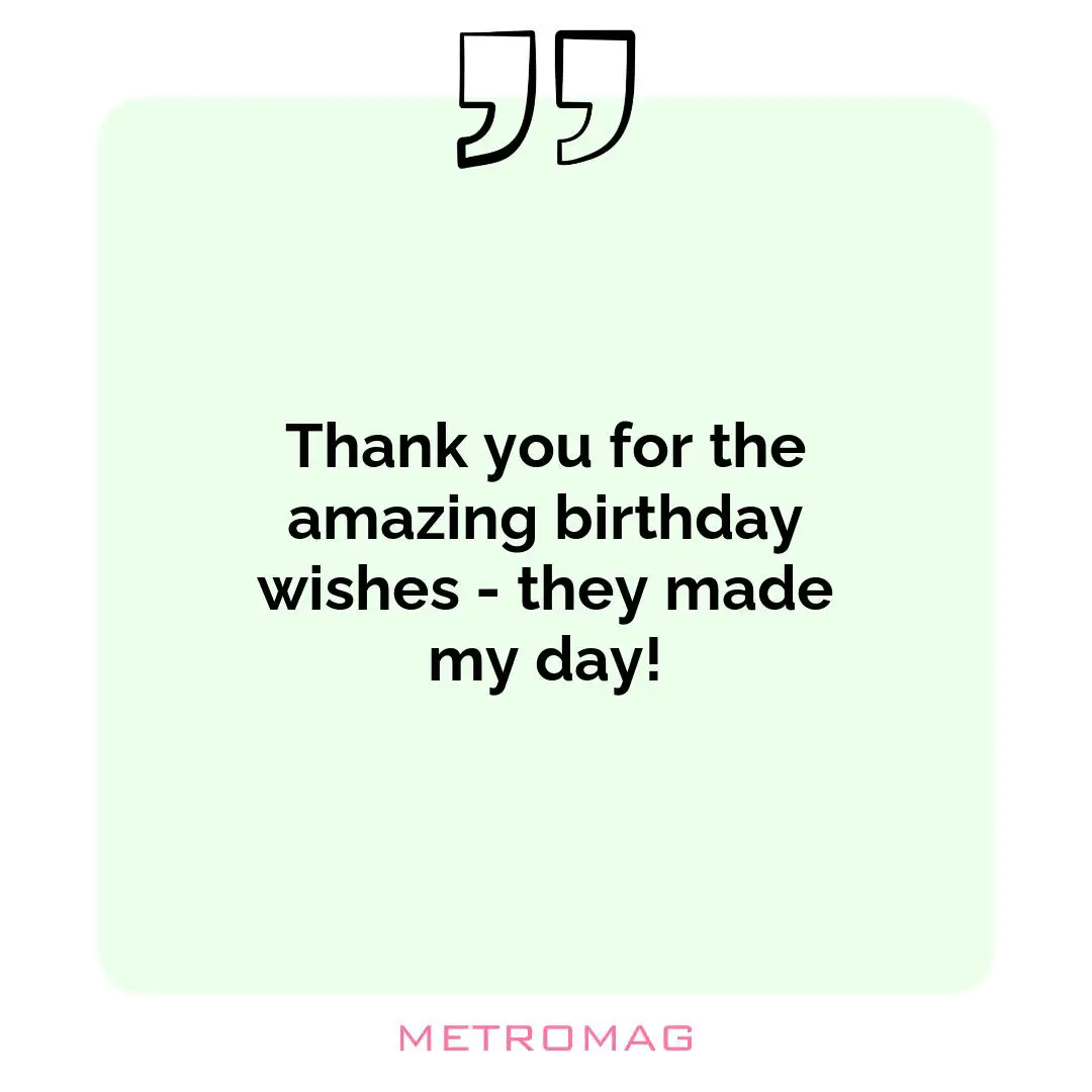 Thank you for the amazing birthday wishes - they made my day!