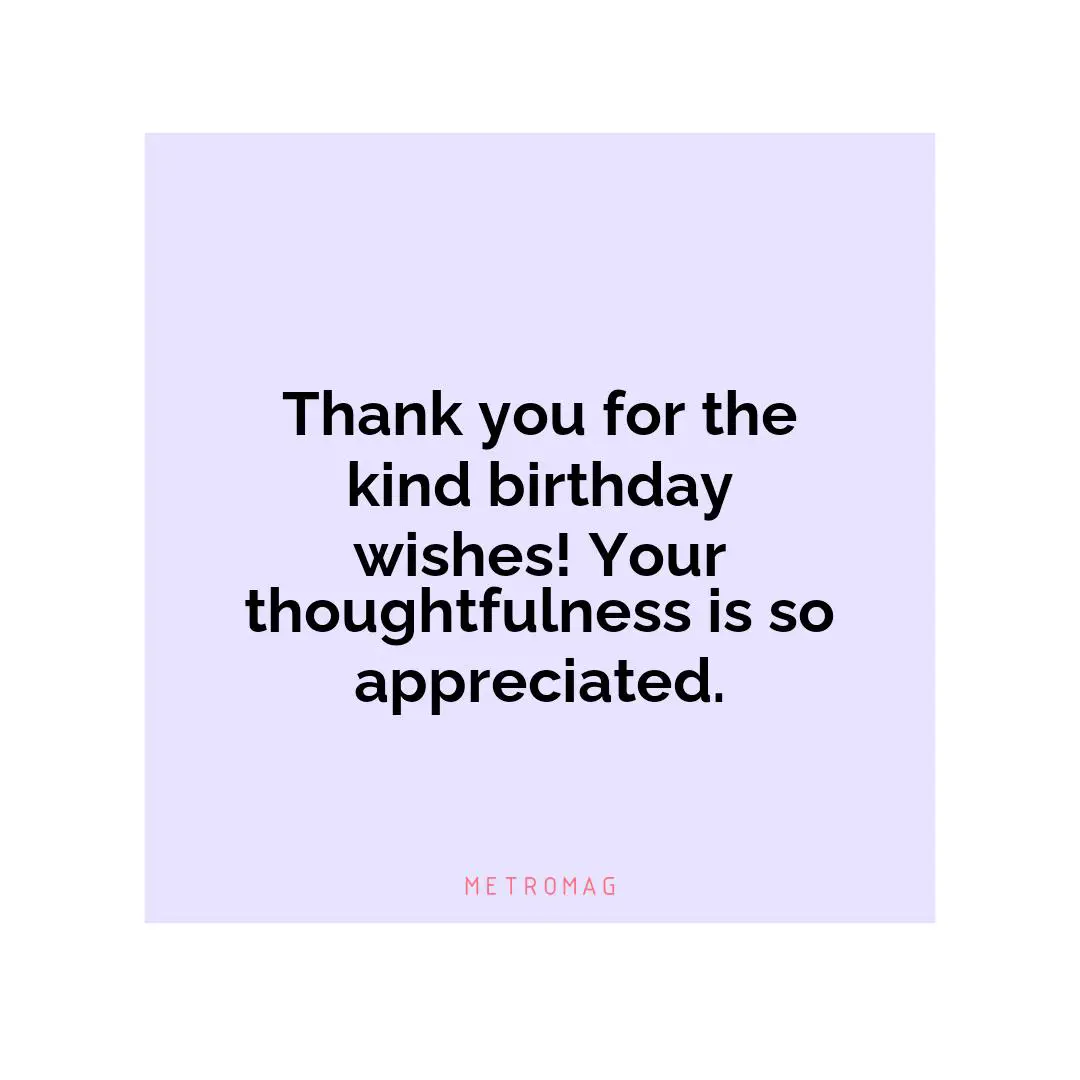 Thank you for the kind birthday wishes! Your thoughtfulness is so appreciated.