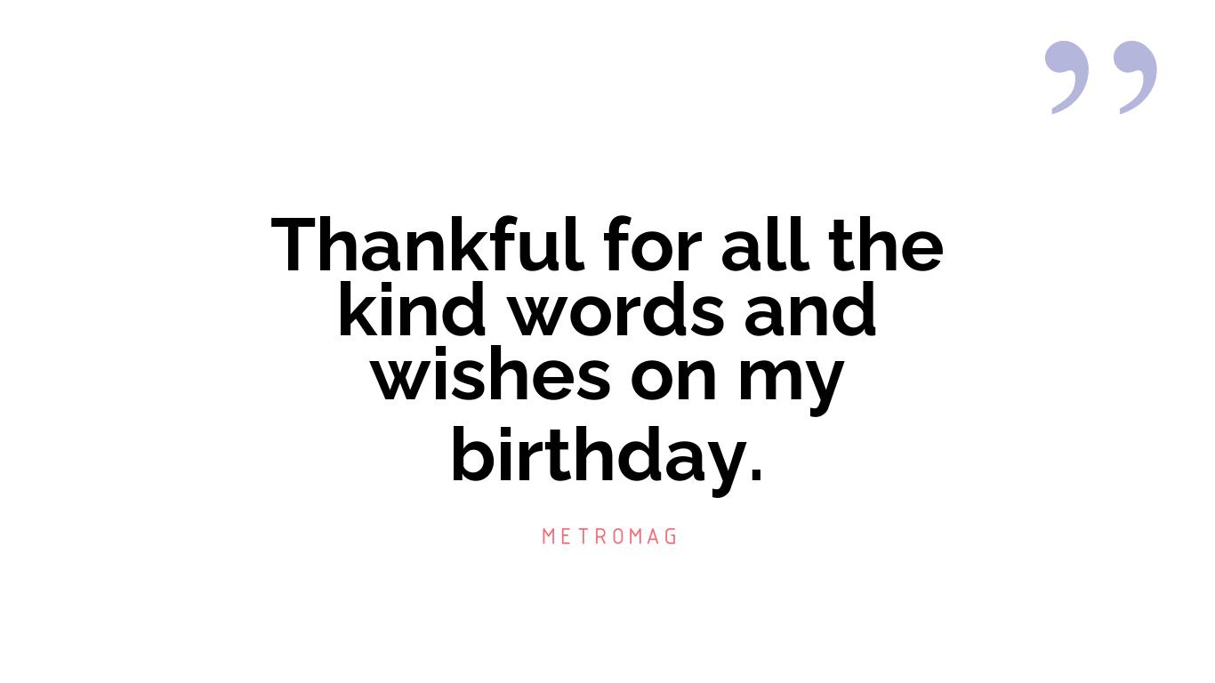 Thankful for all the kind words and wishes on my birthday.