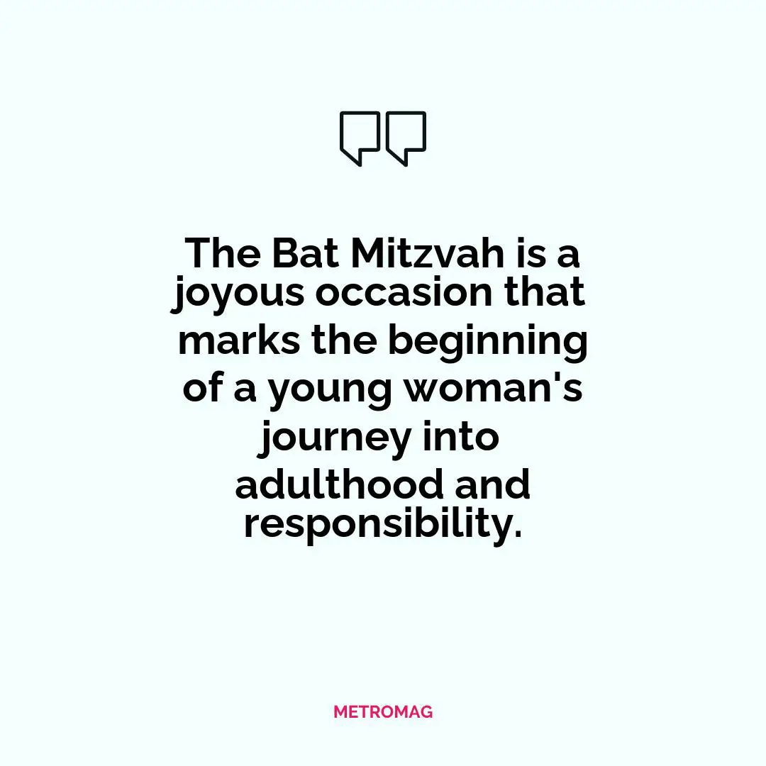 The Bat Mitzvah is a joyous occasion that marks the beginning of a young woman's journey into adulthood and responsibility.