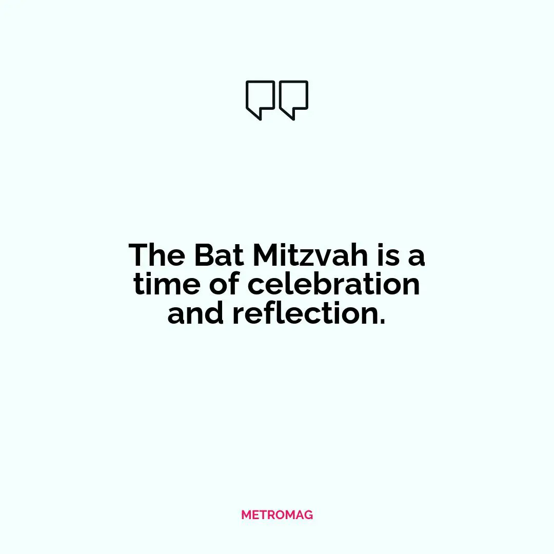 The Bat Mitzvah is a time of celebration and reflection.