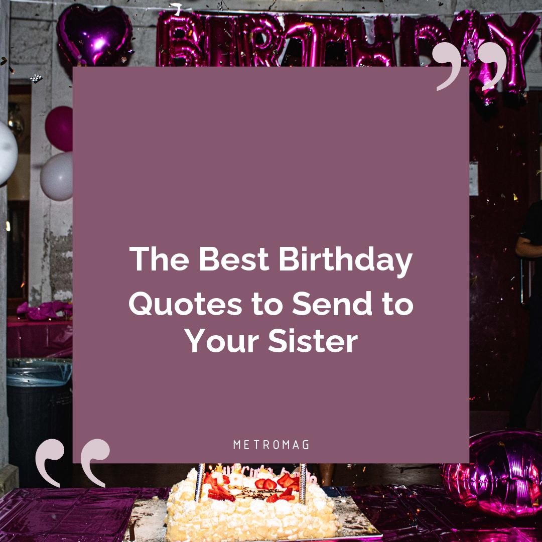 The Best Birthday Quotes to Send to Your Sister