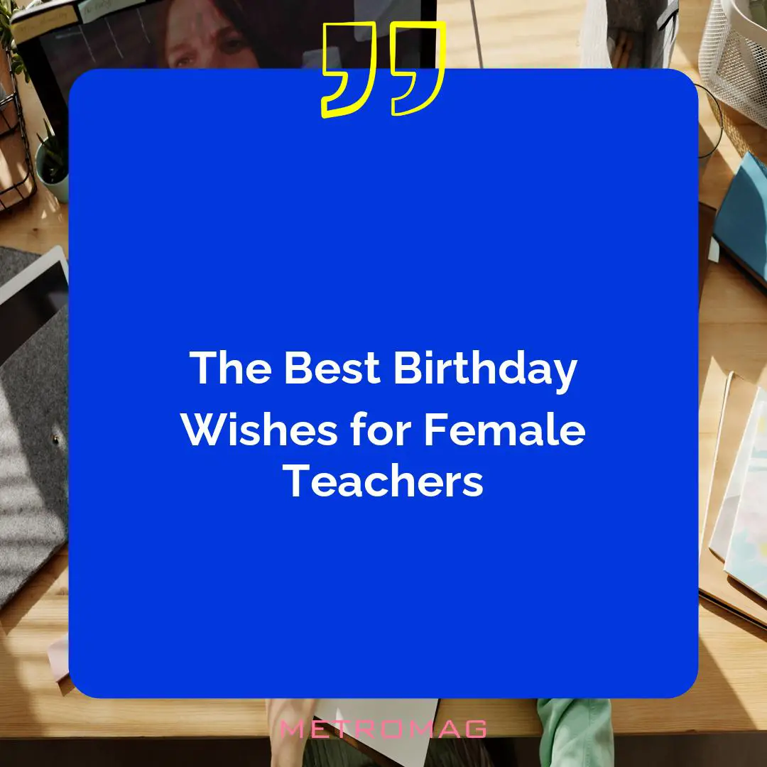 The Best Birthday Wishes for Female Teachers