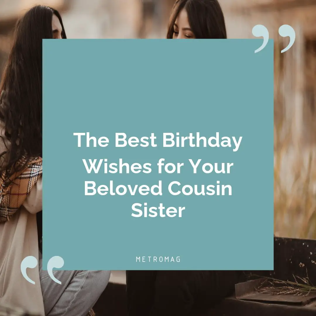 The Best Birthday Wishes for Your Beloved Cousin Sister